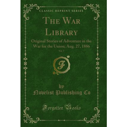 The War Library, Vol. 7: Original Stories of Adventure in the War for the Union
