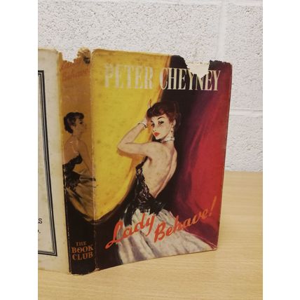 Lady, Behave! - Peter Cheyney - Hardback with Dust Jacket - The Book Club - 1950