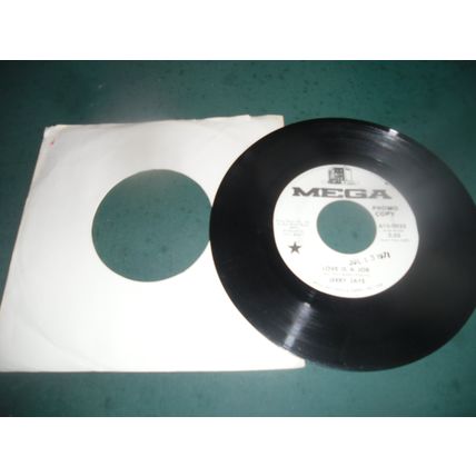 JERRY JAYE PROMO COPY 7" SINGLE - LOVE IS A JOB/DIDN'T HEAR A THING