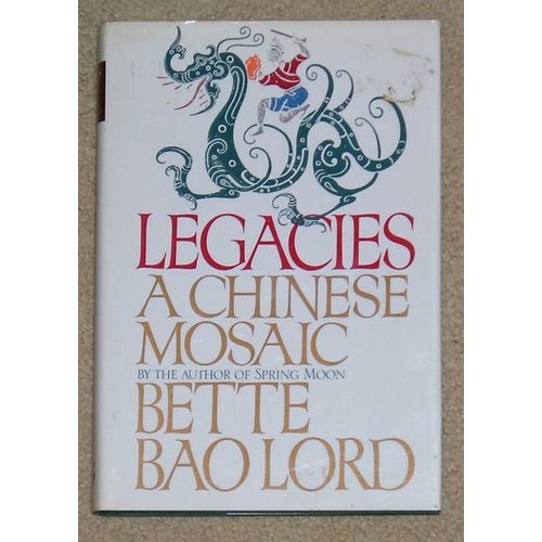 Legacies A Chinese Mosaic by Bette Baolord - HB/dj - 1 Edition