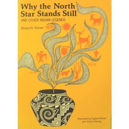 WHY THE NORTH STAR STANDS STILL AND OTHER INDIAN LEGENDS by WILLIAM R PALMER