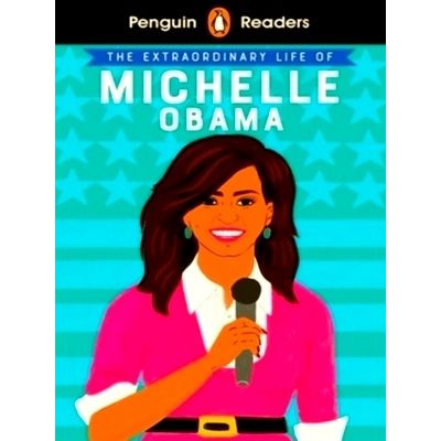 Penguin Readers Level 3: The Extraordinary Life of Michelle Obama (Elt Graded Re