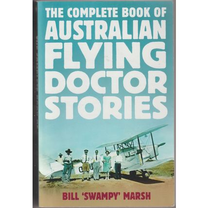 The Complete Book of Australian Flying Doctor Stories, Bill 'Swampy' Marsh. TPB