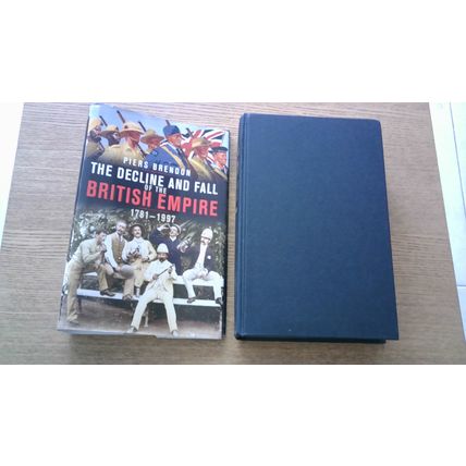 The Decline and Fall of the British Empire 1781-1997. Piers Brendon (H/B) 2007