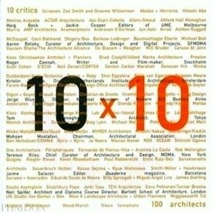10 X 10: 10 Critics, 100 Architects - Vivian Constantinopoulos; Iona Baird