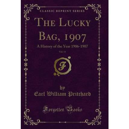 The Lucky Bag, 1907, Vol. 14: A History of the Year 1906-1907 (Classic Reprint)