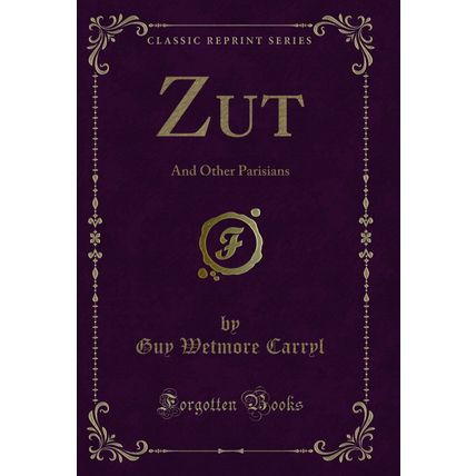 Zut: And Other Parisians (Classic Reprint)