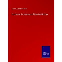 Yorkshire Illustrations of English History