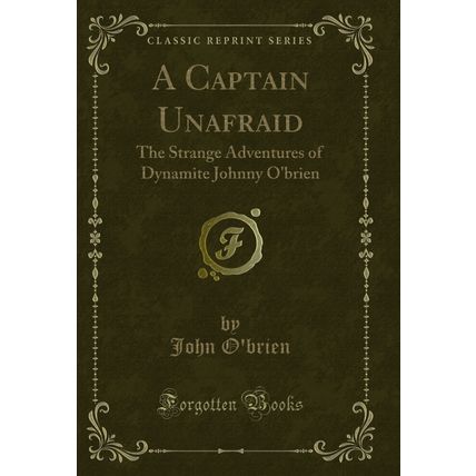 A Captain Unafraid: The Strange Adventures of Dynamite Johnny O'brien
