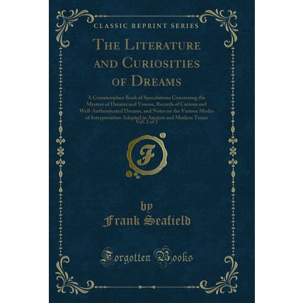 The Literature and Curiosities of Dreams, Vol. 2 of 2 (Classic Reprint)