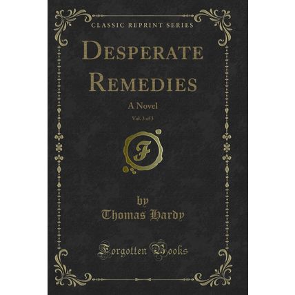 Desperate Remedies, Vol. 3 of 3: A Novel (Classic Reprint)