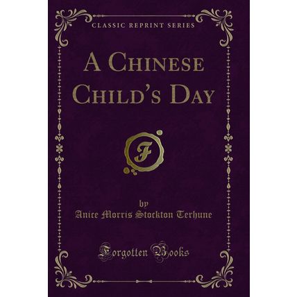 A Chinese Child's Day (Classic Reprint)