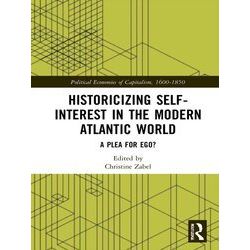 Political Economies Of Capitalism, 1600-1850 Historicizing Self-Interest In The