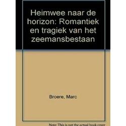Heimwee Naar De Horizon - Marc Broere