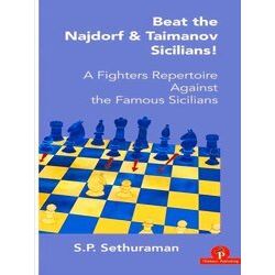 Beat The Najdorf Taimanov Sicilians: A Fighters Repertoire Against The Famous Si