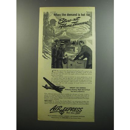 1944 Air Express Ad - When the demand is hot for stoves - not flame throwers