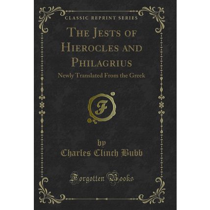The Jests of Hierocles and Philagrius: Newly Translated From the Greek