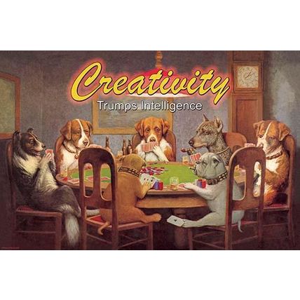 Creativity: Trumps Intelligence 12 x 18 Poster