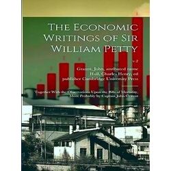 The Economic Writings Of Sir William Petty