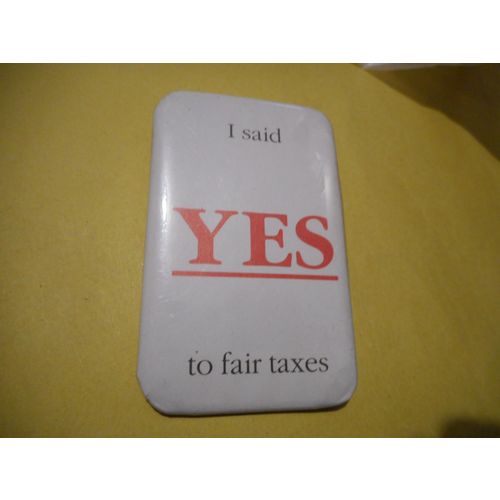 ''I Said Yes to Fair Taxes''Cause Pinback