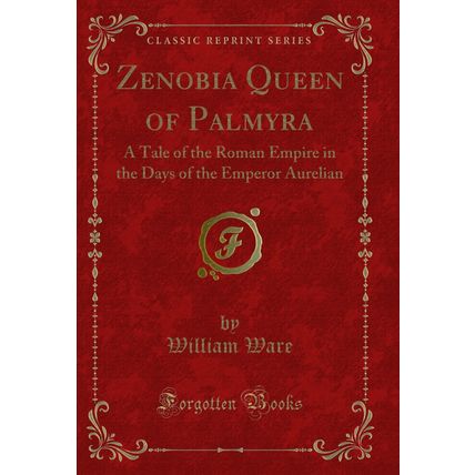 Zenobia Queen of Palmyra (Classic Reprint)