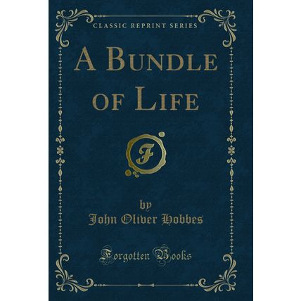 A Bundle of Life (Classic Reprint)