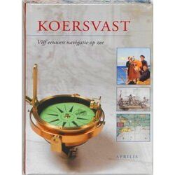 Koersvast Vijf Eeuwen Navigatie Op Zee
