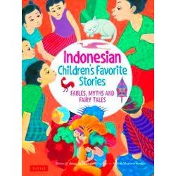 Indonesian Children's Favorite Stories Fables, Myths And Fairy Tales