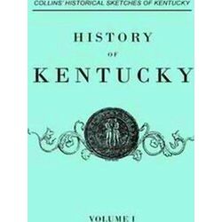 History of Kentucky. Collins' Historical Sketches of Kentucky. in Two Volumes. V