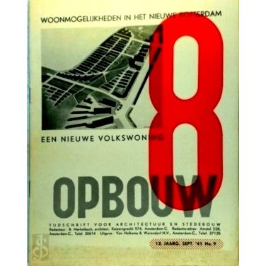 8 en Opbouw 12 Jaarg. no 9 - Woonmogelijkheden in het Nieuwe Rotterdam by Variou