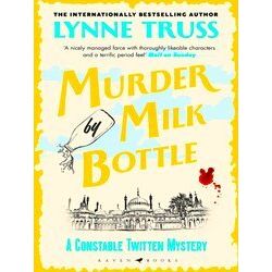 A Constable Twitten Mystery Murder By Milk Bottle