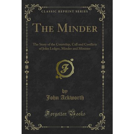 The Minder: The Story of the Courtship, Call and Conflicts of John Ledger
