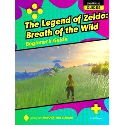 21st Century Skills Innovation Library: Unofficial Guides-The Legend of Zelda: B