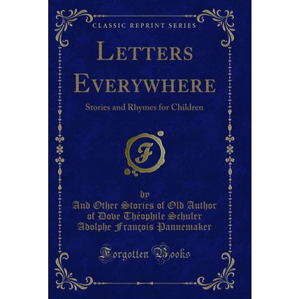Letters Everywhere: Stories and Rhymes for Children (Classic Reprint)
