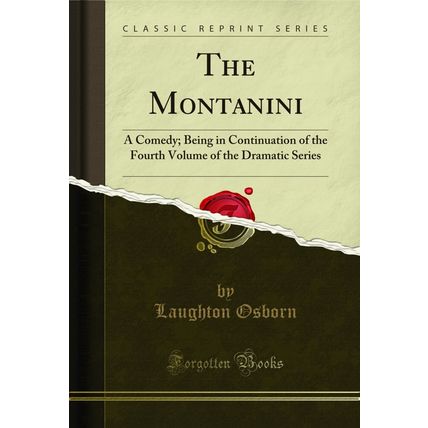 The Montanini: A Comedy (Classic Reprint)