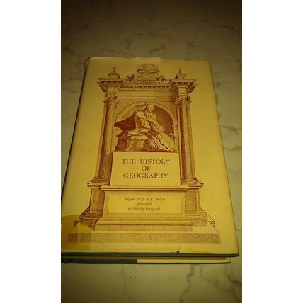 The history of geography - papers by JNL Baker, 1963, hardback