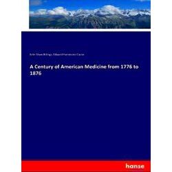 A Century of American Medicine from 1776 to 1876