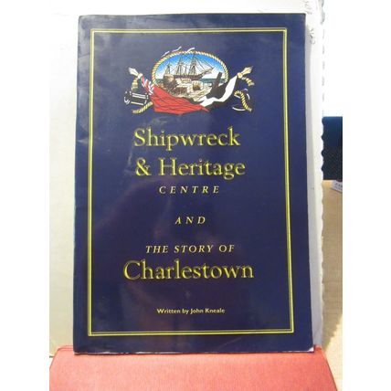 SHIPWRECKS & HERITAGE, CHARLESTOWN, CORNWALL by John Kneale 48 page p/b =