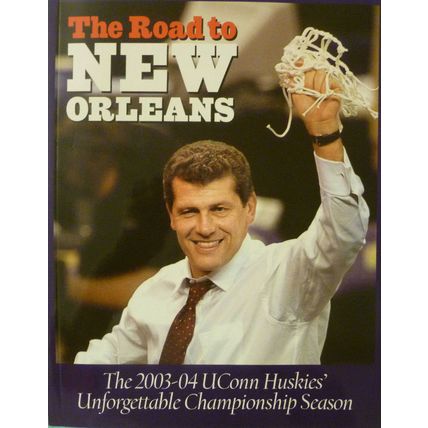 THE ROAD TO SAN ANTONIO & NEW ORLEANS 2003-04 U CONN HUSKIES BASKETBALL CHAMPION