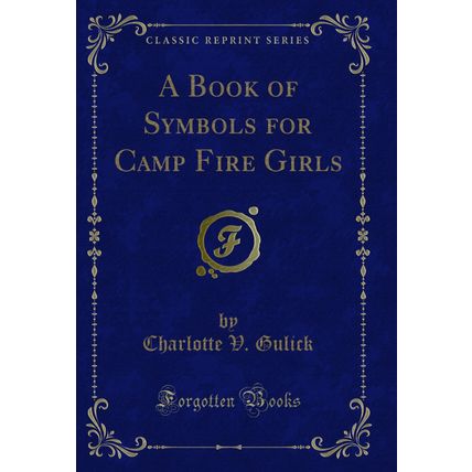 A Book of Symbols for Camp Fire Girls (Classic Reprint)