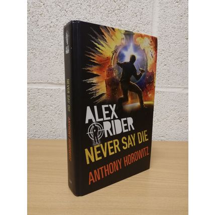 Alex Rider - Never Say Die - Anthony Horowitz - 1st U.K Edition - 1st Print-2017