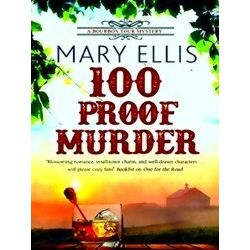A Bourbon Tour Mystery 100 Proof Murder