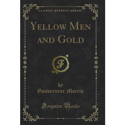 Yellow Men and Gold (Classic Reprint)