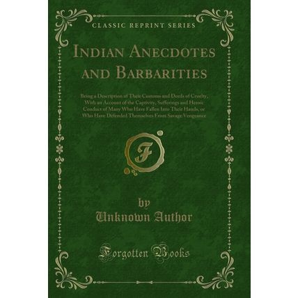 Indian Anecdotes and Barbarities (Classic Reprint)