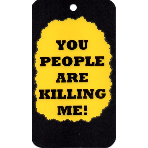 3203 You People Are Killing Me Humorous Saying Sign Magnet Gift