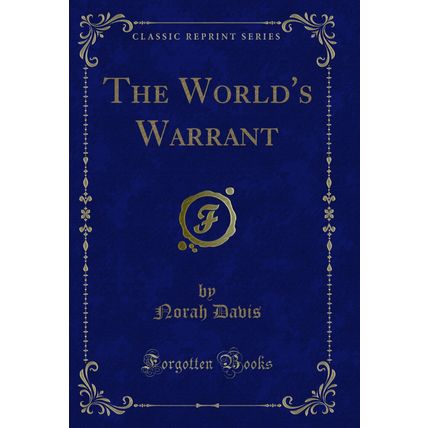 The World's Warrant (Classic Reprint)