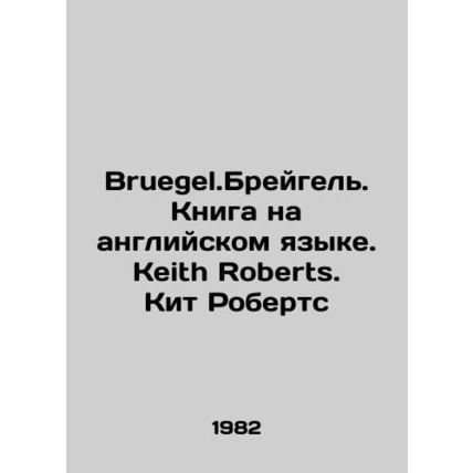 Bruegel.Bruegel. Book in English. Keith Roberts. Keith Roberts/Bruegel.Breygel.