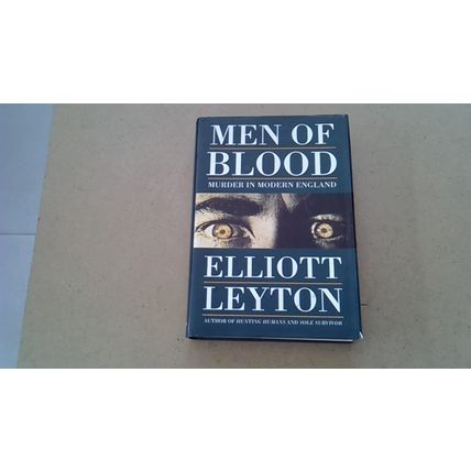 Men Of Blood: Murder In Modern England. Elliott Leyton (Hardback 1995)