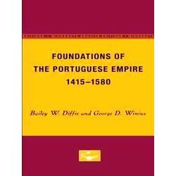 Europe And The World In Age Of Expansion Foundations Of The Portuguese Empire, 1