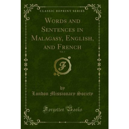 Words and Sentences in Malagasy, English, and French, Vol. 1 (Classic Reprint)